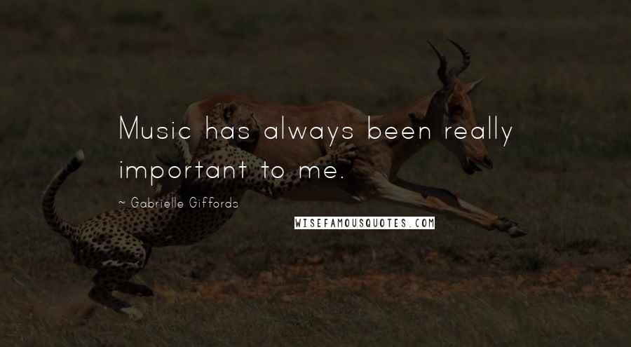 Gabrielle Giffords Quotes: Music has always been really important to me.