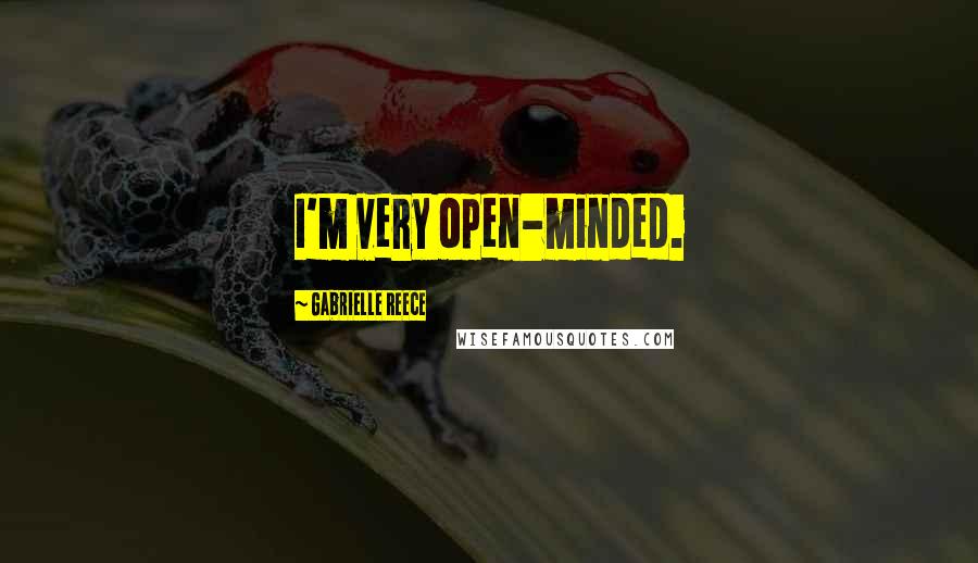 Gabrielle Reece Quotes: I'm very open-minded.