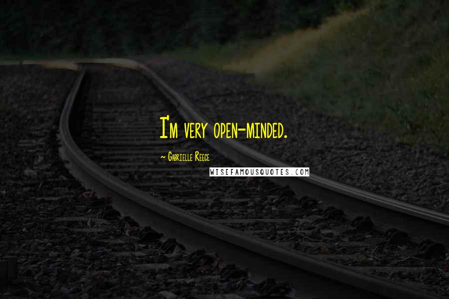 Gabrielle Reece Quotes: I'm very open-minded.