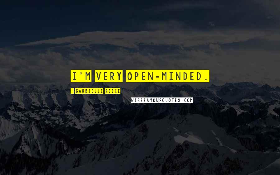 Gabrielle Reece Quotes: I'm very open-minded.