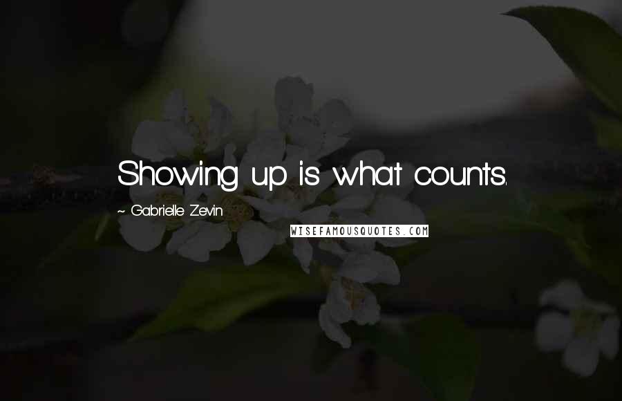 Gabrielle Zevin Quotes: Showing up is what counts.