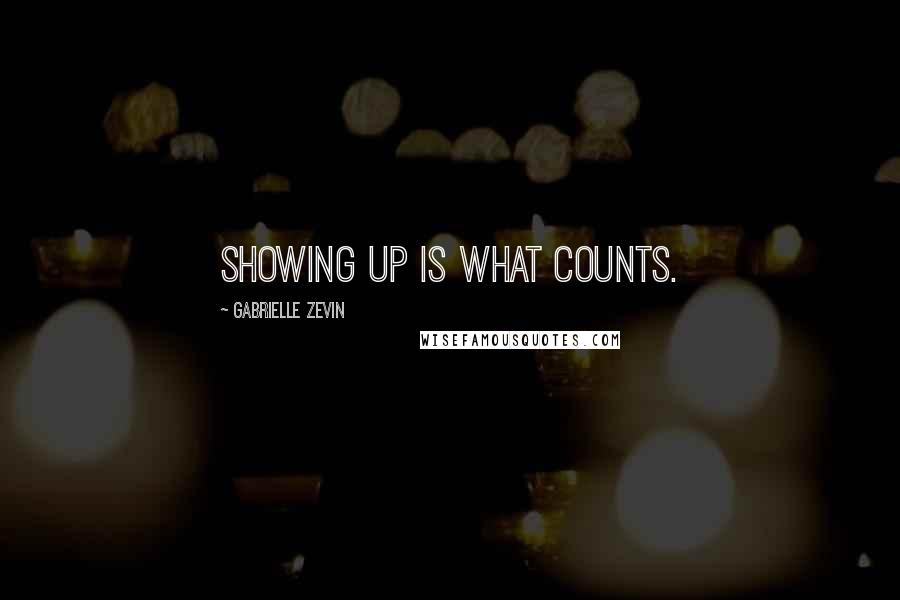 Gabrielle Zevin Quotes: Showing up is what counts.