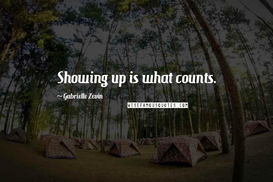 Gabrielle Zevin Quotes: Showing up is what counts.