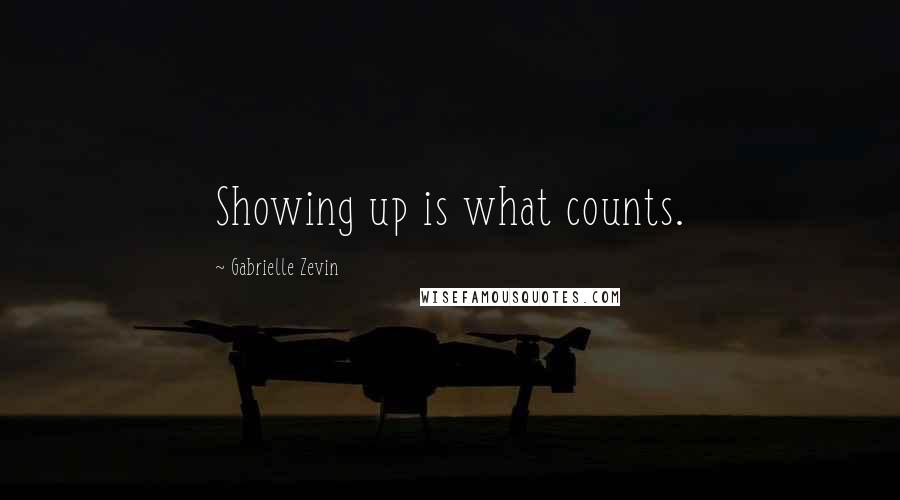 Gabrielle Zevin Quotes: Showing up is what counts.