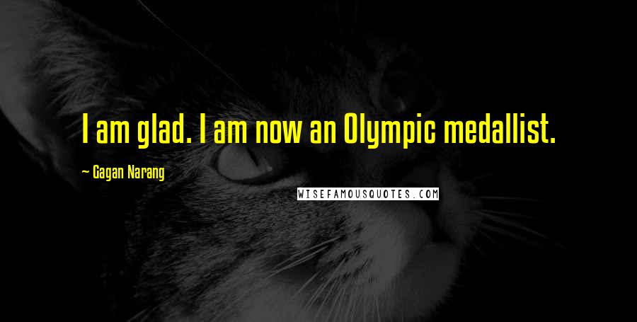 Gagan Narang Quotes: I am glad. I am now an Olympic medallist.