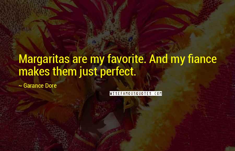 Garance Dore Quotes: Margaritas are my favorite. And my fiance makes them just perfect.