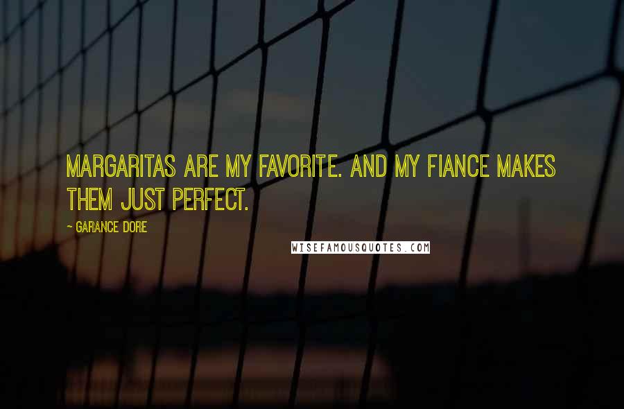 Garance Dore Quotes: Margaritas are my favorite. And my fiance makes them just perfect.