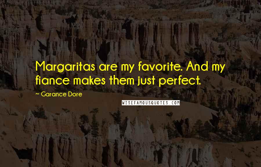 Garance Dore Quotes: Margaritas are my favorite. And my fiance makes them just perfect.