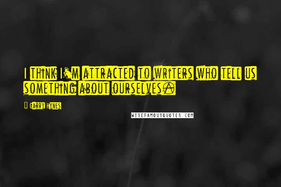 Garry Hynes Quotes: I think I'm attracted to writers who tell us something about ourselves.