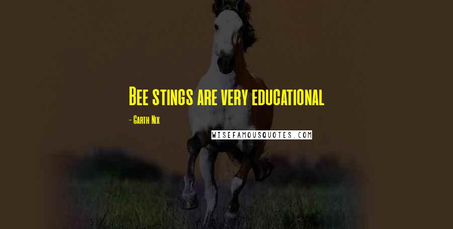 Garth Nix Quotes: Bee stings are very educational