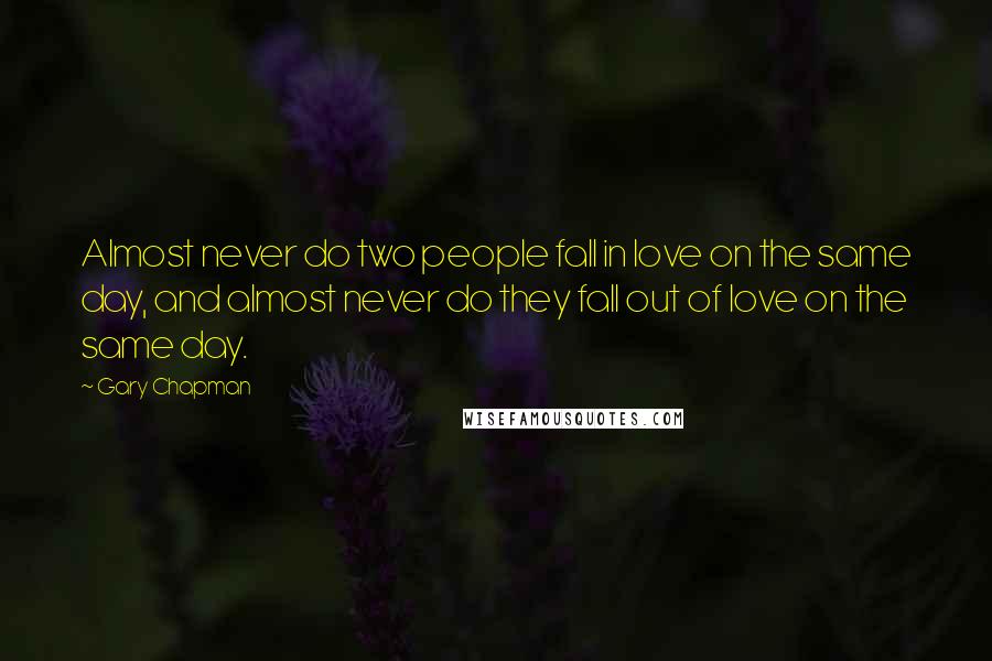 Gary Chapman Quotes: Almost never do two people fall in love on the same day, and almost never do they fall out of love on the same day.