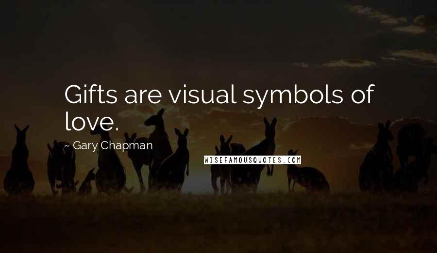 Gary Chapman Quotes: Gifts are visual symbols of love.