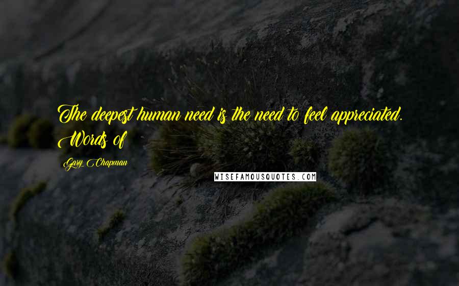 Gary Chapman Quotes: The deepest human need is the need to feel appreciated. Words of