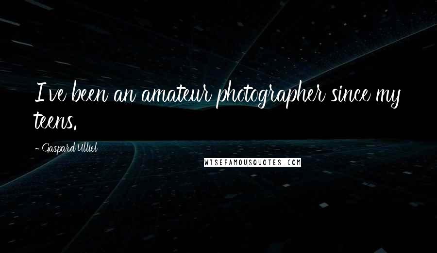 Gaspard Ulliel Quotes: I've been an amateur photographer since my teens.