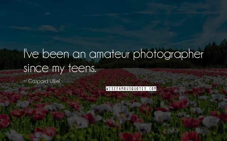 Gaspard Ulliel Quotes: I've been an amateur photographer since my teens.