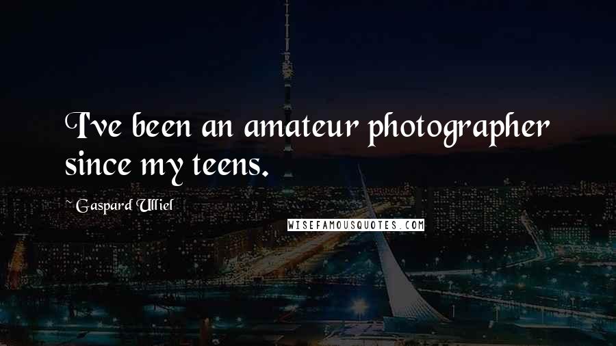 Gaspard Ulliel Quotes: I've been an amateur photographer since my teens.