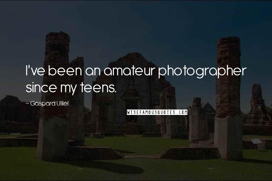 Gaspard Ulliel Quotes: I've been an amateur photographer since my teens.