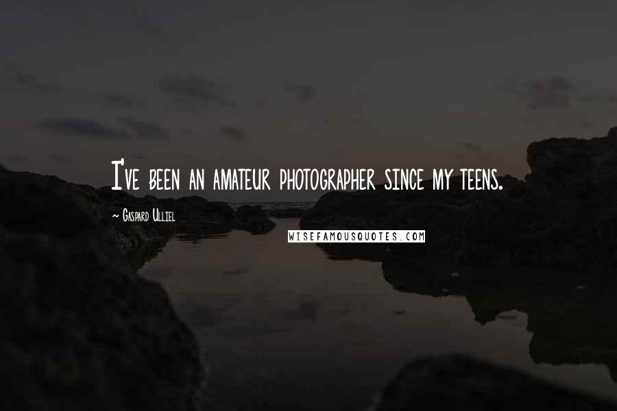 Gaspard Ulliel Quotes: I've been an amateur photographer since my teens.