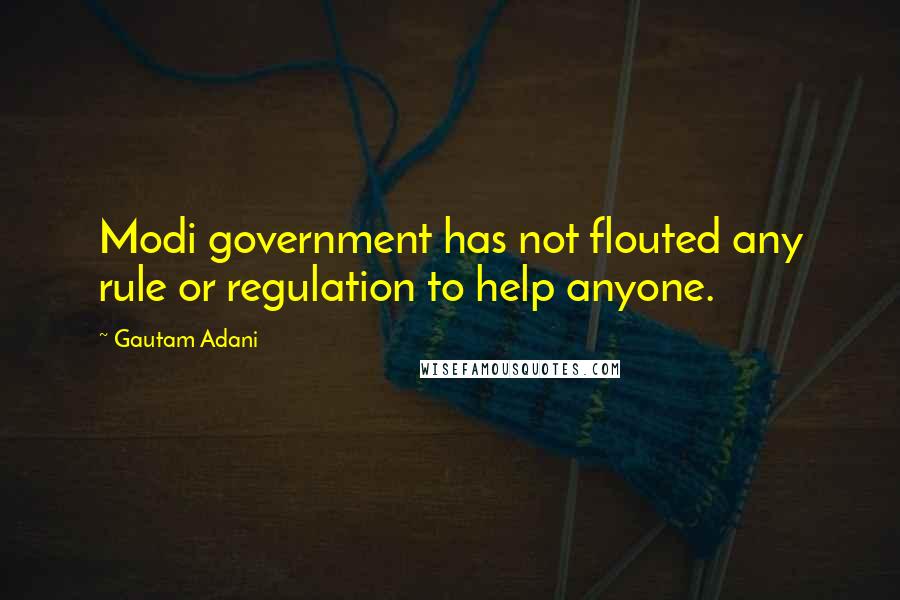 Gautam Adani Quotes: Modi government has not flouted any rule or regulation to help anyone.
