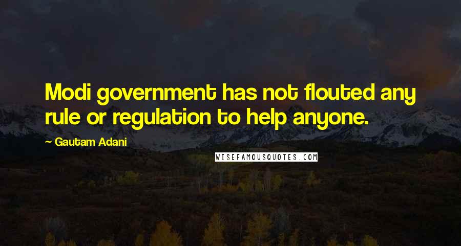 Gautam Adani Quotes: Modi government has not flouted any rule or regulation to help anyone.