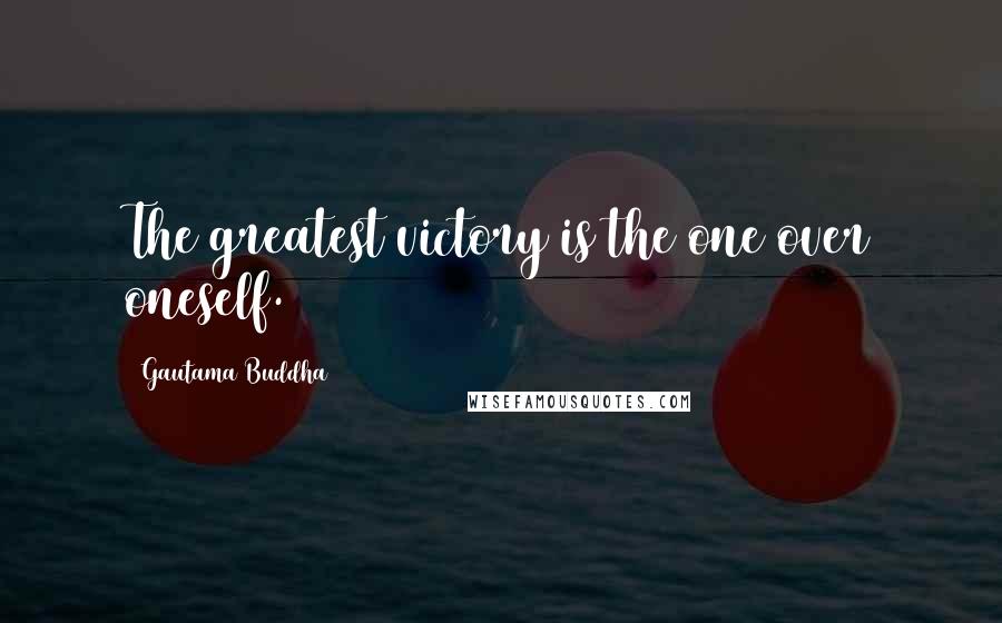 Gautama Buddha Quotes: The greatest victory is the one over oneself.
