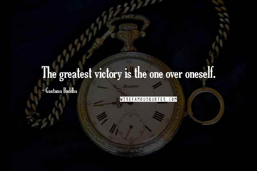 Gautama Buddha Quotes: The greatest victory is the one over oneself.