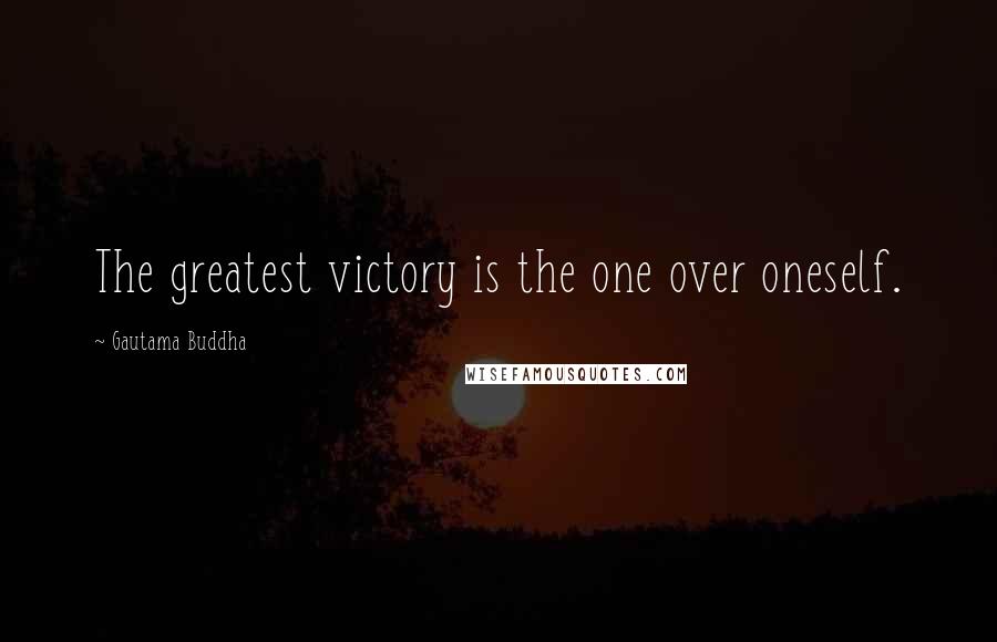 Gautama Buddha Quotes: The greatest victory is the one over oneself.
