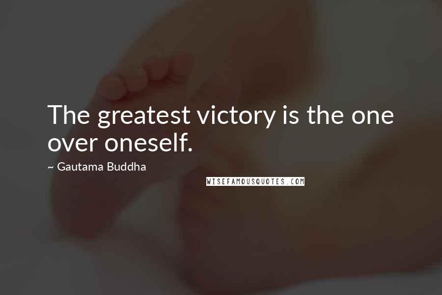 Gautama Buddha Quotes: The greatest victory is the one over oneself.