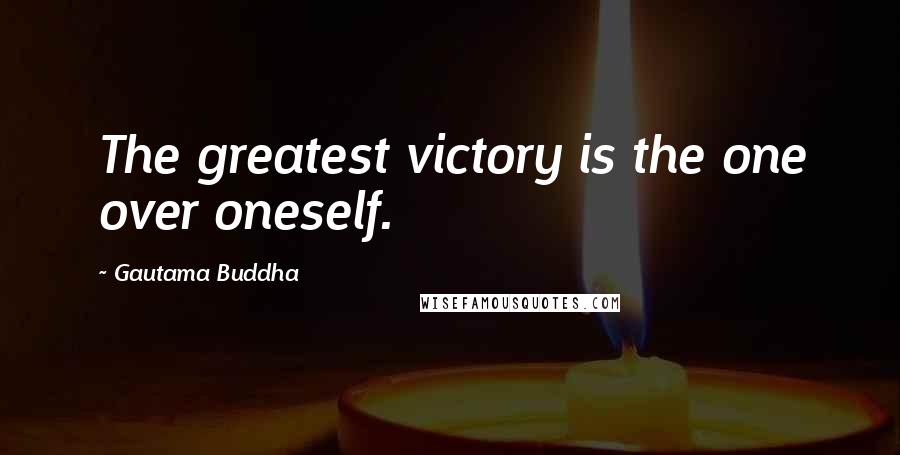 Gautama Buddha Quotes: The greatest victory is the one over oneself.
