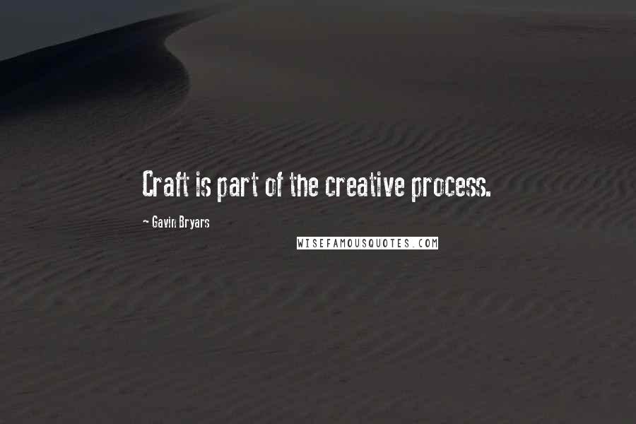 Gavin Bryars Quotes: Craft is part of the creative process.