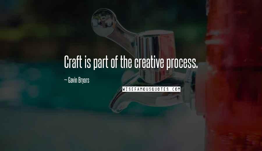 Gavin Bryars Quotes: Craft is part of the creative process.