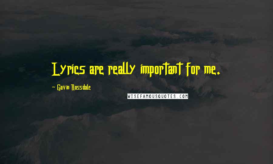 Gavin Rossdale Quotes: Lyrics are really important for me.