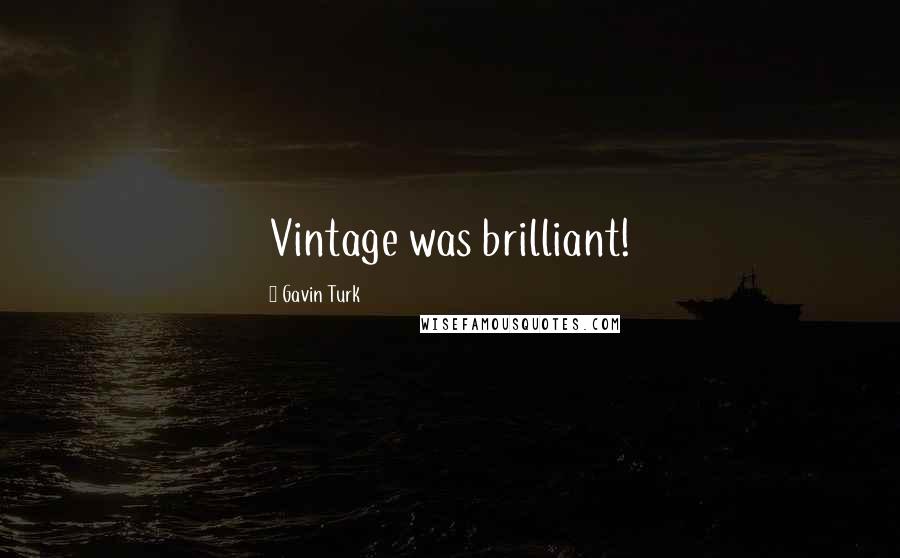 Gavin Turk Quotes: Vintage was brilliant!