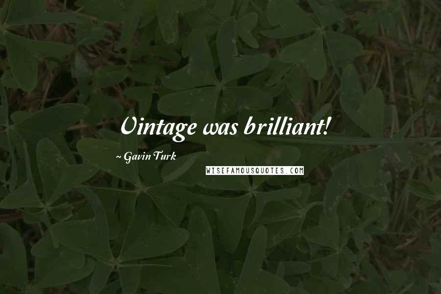 Gavin Turk Quotes: Vintage was brilliant!
