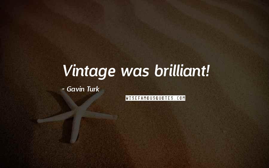 Gavin Turk Quotes: Vintage was brilliant!