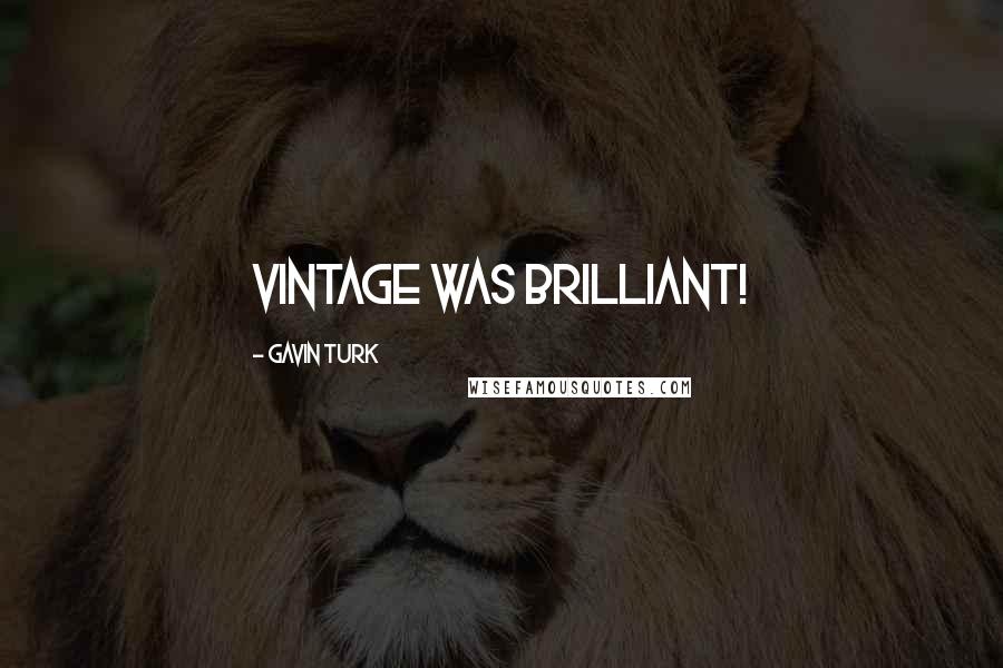 Gavin Turk Quotes: Vintage was brilliant!