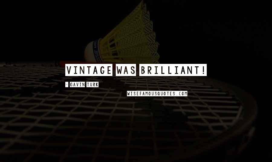 Gavin Turk Quotes: Vintage was brilliant!