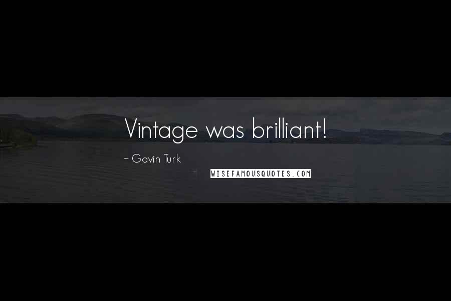 Gavin Turk Quotes: Vintage was brilliant!