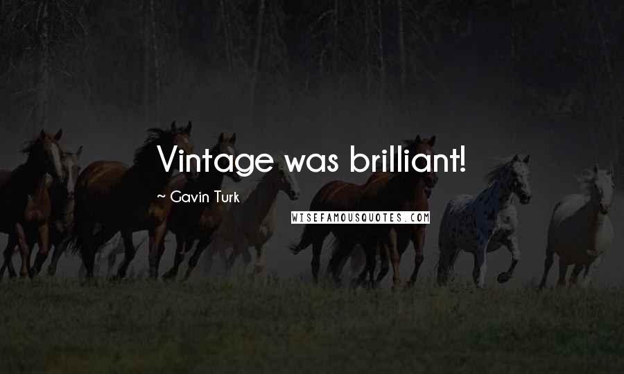 Gavin Turk Quotes: Vintage was brilliant!