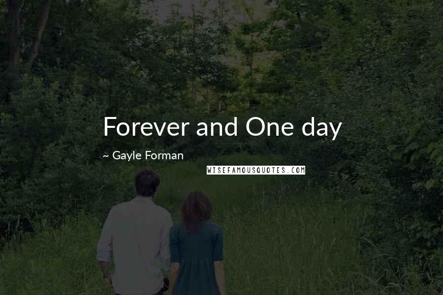 Gayle Forman Quotes: Forever and One day