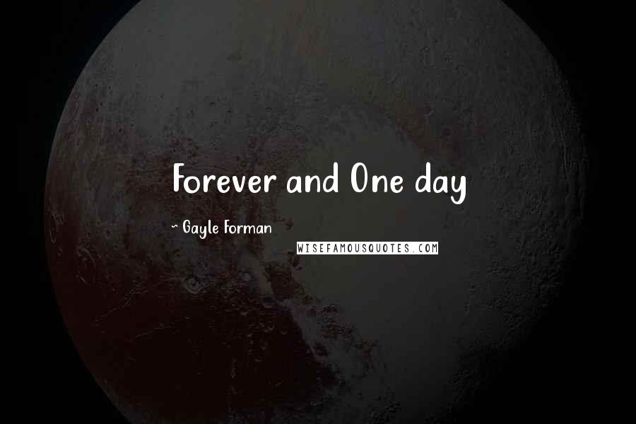 Gayle Forman Quotes: Forever and One day