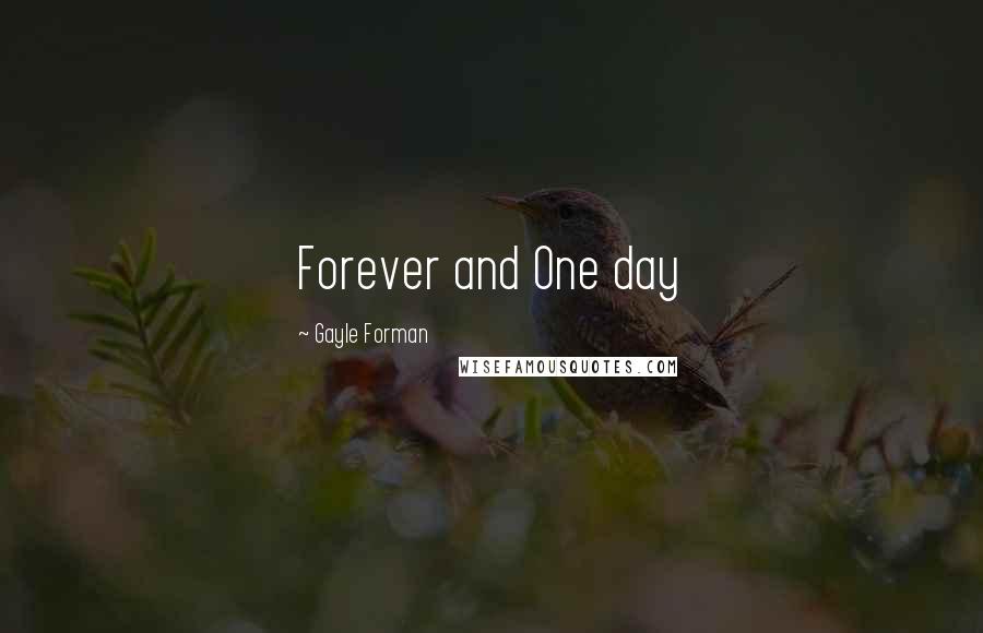 Gayle Forman Quotes: Forever and One day