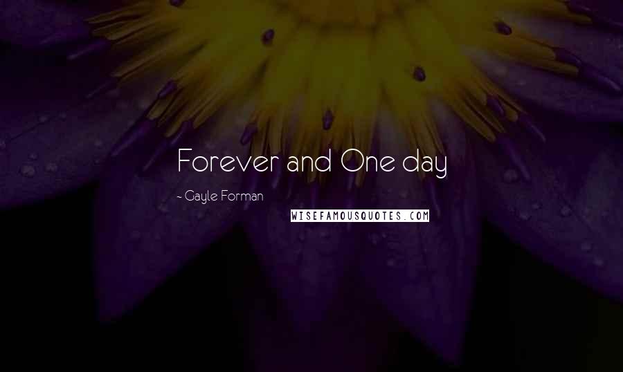 Gayle Forman Quotes: Forever and One day