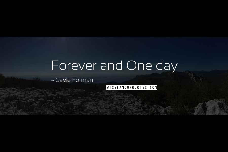 Gayle Forman Quotes: Forever and One day