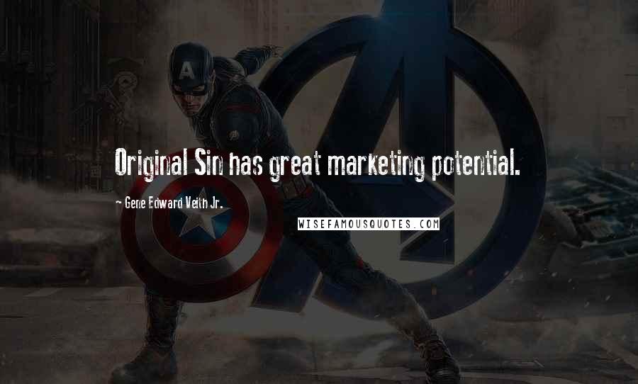 Gene Edward Veith Jr. Quotes: Original Sin has great marketing potential.