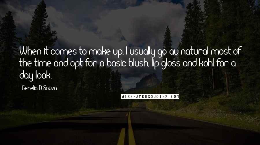 Genelia D'Souza Quotes: When it comes to make-up, I usually go au natural most of the time and opt for a basic blush, lip gloss and kohl for a day look.