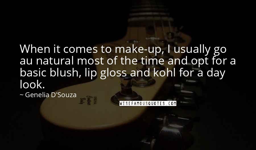 Genelia D'Souza Quotes: When it comes to make-up, I usually go au natural most of the time and opt for a basic blush, lip gloss and kohl for a day look.