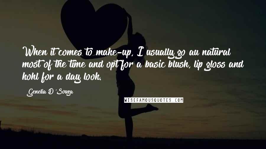 Genelia D'Souza Quotes: When it comes to make-up, I usually go au natural most of the time and opt for a basic blush, lip gloss and kohl for a day look.
