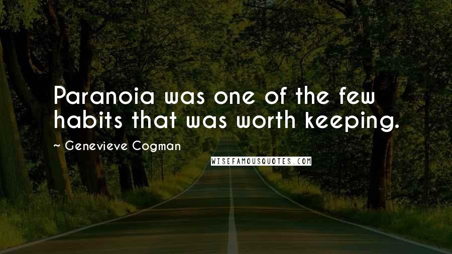 Genevieve Cogman Quotes: Paranoia was one of the few habits that was worth keeping.