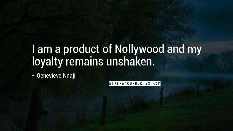 Genevieve Nnaji Quotes: I am a product of Nollywood and my loyalty remains unshaken.